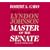 Master of the Senate (Caro, Robert a. Years of Lyndon Johnson, 3.)
