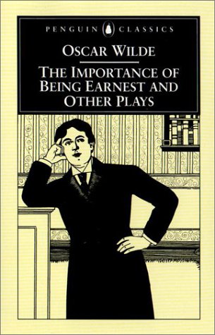 The Importance of Being Earnest and Other Plays (Penguin Classics)