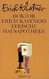 Doktor Erich Kaestners lyrische Hausapotheke: Gedichte fuer den Hausbedarf der Leser