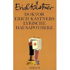 Doktor Erich K�stners lyrische Hausapotheke. Gedichte f�r den Hausbedarf der Leser