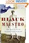 Black Maestro: The Epic Life of an American Legend