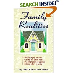 Family Realities: Helping Aging Parents, Closing the Family Home, Dividing Family Possessions, Putting Affairs in Order