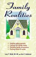 Family Realities: Helping Aging Parents, Closing the Family Home, Dividing Family Possessions, Putting Affairs in Order