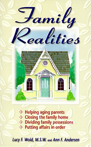 Family Realities: Helping Aging Parents, Closing the Family Home, Dividing Family Possessions, Putting Affairs in Order