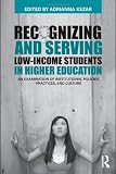 Recognizing and Serving Low-Income Students in Higher Education: An Examination of Institutional Policies, Practices, and Culture