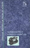 Alternatively Fuelled Vehicles (IMechE Seminar Publications)