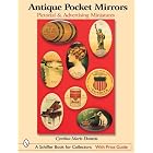 Antique Pocket Mirrors: Pictorial and Advertising Miniatures (Schiffer Book for... by Cynthia Maris Dantzic