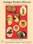 Pocket Mirror in America: Pictorial and Advertising Miniatures (Schiffer Book for Collectors)