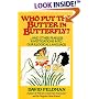 Who Put Butter in Butterfly...and Other Fearless Investigations Into Our Illogial Language