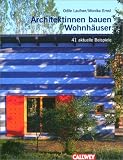 Architektinnen bauen Wohnhäuser. 41 aktuelle Beispiele