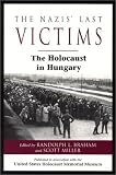 The Nazis' Last Victims: The Holocaust in Hungary