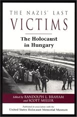The Nazis' Last Victims: The Holocaust in Hungary