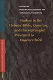  : Studies in the Hebrew Bible, Qumran, and the Septuagint: Essays Presented to Eugene Ulrich on the Occasion of His Sixty-Fifth Birthday (Supplements to ... (Supplements to Vetus Testamentum)