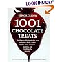 1001 Chocolate Treats: The Ultimate Collection of Cakes, Pies, Confections, Drinks, Cookies, Candies, Sauces, Ice Creams, Puddings, and Everything Else Chocolate