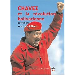 Chavez et la r�volution bolivarienne. Entretiens avec luis Bilbao