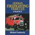 German Firefighting Vehicles in World War II by Michael Foedrowitz
