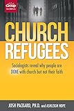 Church Refugees: Sociologists reveal why people are DONE with church but not their faith