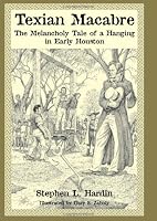 Texian Macabre: The Melancholy Tale of a Hanging in Early Houston