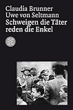 Schweigen die T�ter reden die Enkel - Claudia Brunner