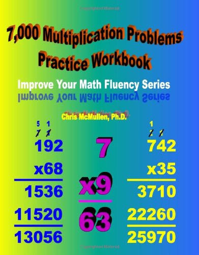 7,000 Multiplication Problems Practice Workbook: Improve Your Math Fluency Series (Volume 7)