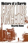 East Los Angeles: History of a Barrio