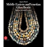 Middle Eastern and Venetian Glass Beads: Eighth to Twentieth Centuries by Augusto Panini