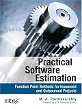 Practical Software Estimation: Function Point Methods for Insourced and Outsourced Projects (Infosys Press)