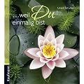 weil du einmalig bist