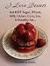 I Love Dessert but NOT Sugar, Wheat, Milk, Gluten, Corn, Soy, Unhealthy Fat...