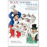 Way Too Big to Fail: How Government and Private Industry Can Build a Fail-Safe Mortgage System