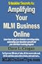 9 Insider Secrets to: Amplifying Your MLM Business Online