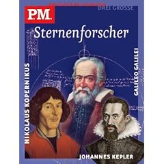 Drei grosse Sternenforscher: Nikolaus Kopernikus, Galileo Galilei, Johannes Kepler. P.M. Biografien bei Baumhaus: PM Band 4