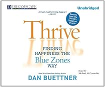 Thrive: Finding Happiness the Blue Zones Way