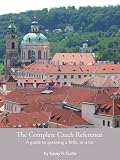 The Complete Czech Reference: A guide to speaking a little, or a lot