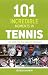 101
Incredible
Moments
in
Tennis:
The
Good,
the
Bad
and
The
Infamous