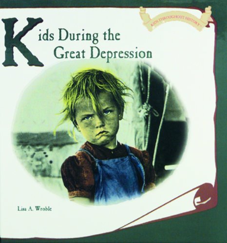 Kids During the Great Depression (Kids Throughout History)