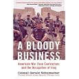 A Bloody Business: America's War Zone Contractors and the Occupation of Iraq