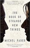 The Book of Strange New Things: A Novel