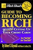 Rich Dads Guide to Becoming Rich...Without Cutting Up Your Credit Cards