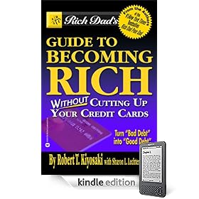 Rich Dad's Guide to Becoming Rich...Without Cutting Up Your Credit Cards