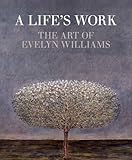 A life's work : the art of Evelyn Williams