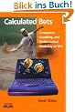 Calculated Bets: Computers, Gambling, and Mathematical Modeling to Win (Outlooks)