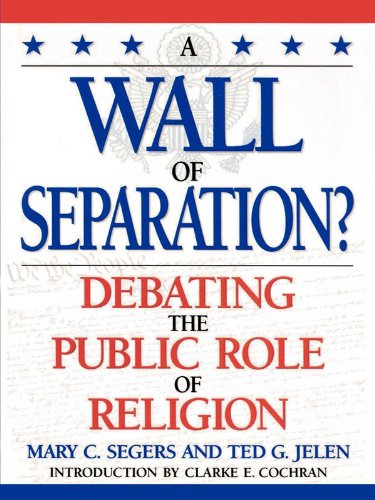 A Wall of Separation?: Debating the Public Role of Religion (Enduring Questions in American Political Life)