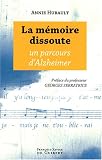La m�moire dissoute : Un parcours d'Alzheimer