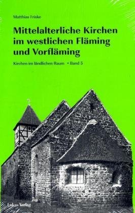 Mittelalterliche Kirchen im westlichen Fl�ming und Vorfl�ming