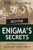 Solving Enigma's secrets : the official history of Bletchley Park's Hut 6