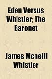 Eden Versus Whistler; The Baronet