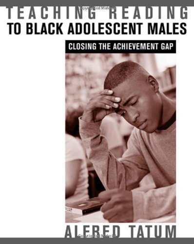 Teaching Reading to Black Adolescent Males: Closing the Achievement Gap