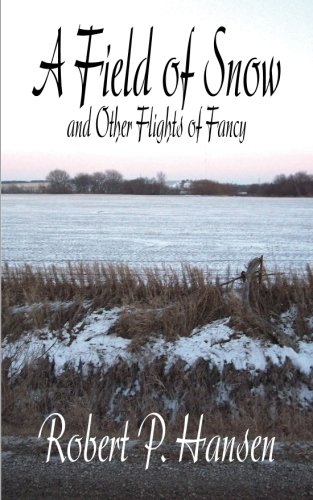 A Field of Snow and Other Flights of Fancy