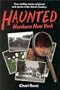 Haunted Northern New York: True, Chilling Tales of Ghosts in the North Country